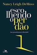 Ler Escolhendo o Perdão, do autor Nancy Leigh DeMoss