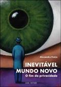 Ler Inevitável Mundo Novo, do autor Alexandre Freire Ler Inevitável Mundo Novo, do autor Alexandre Freire