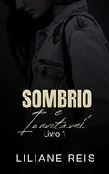 Ler Sombrio e Inevitável - LIVRO 1 (Trilogia Sombrio), do autor Liliane Reis Ler Sombrio e Inevitável - LIVRO 1 (Trilogia Sombrio), do autor Liliane Reis