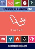 Ler Laravel - Escolhendo Um Framework Php, do autor Jaime Da Costa Pereira Neto Ler Laravel - Escolhendo Um Framework Php, do autor Jaime Da Costa Pereira Neto