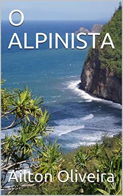 O ALPINISTA, do autor Ailton Oliveira