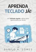 Ler Aprenda Teclado Já!: Um método rápido e eficaz para apaixonados por teclas, do autor Danilo H. Gomes Ler Aprenda Teclado Já!: Um método rápido e eficaz para apaixonados por teclas, do autor Danilo H. Gomes