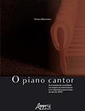 Ler O piano cantor: a evocação da vocalidade na origem do instrumento e no repertório para teclas do século XVIII, do autor Ticiano Biancolino Ler O piano cantor: a evocação da vocalidade na origem do instrumento e no repertório para teclas do século XVIII, do autor Ticiano Biancolino