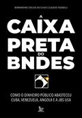 Ler A caixa-preta do BNDES: Como o dinheiro público abasteceu Cuba, Venezuela, Angola e a JBS USA, do autor Bernardino Coelho; Claudio Tognolli Ler A caixa-preta do BNDES: Como o dinheiro público abasteceu Cuba, Venezuela, Angola e a JBS USA, do autor Bernardino Coelho; Claudio Tognolli