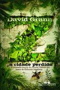 Ler Z a cidade perdida, do autor David Grann Ler Z a cidade perdida, do autor David Grann