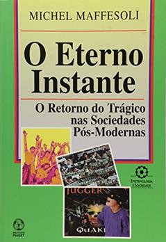 O Eterno Instante, do autor Michel Maffesoli