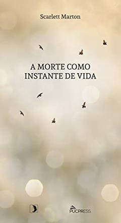 A morte como instante de vida (Café Filosófico Livro 3), do autor Scarlett Zerbetto Marton