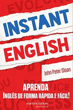 Instant English: Aprenda inglês de forma rápida e fácil!, do autor John Peter Sloan
