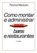 Ler Como Montar e Administrar Bares e Restaurantes, do autor Percival Maricato