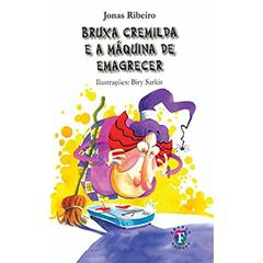 Bruxa Cremilda e a Máquina de Emagrecer: . (Volume 1): ., do autor Jonas Ribeiro