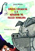 Ler Bruxa Cremilda e a Máquina de Fazer Dinheiro (Volume 11), do autor Jonas Ribeiro