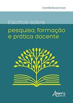 Escritos sobre pesquisa, formação e prática docente, do autor Cremilda Barreto Couto