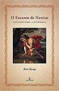 Ler O Encanto de Narciso: Reflexões sobre a Fotografia, do autor Boris Kossoy Ler O Encanto de Narciso: Reflexões sobre a Fotografia, do autor Boris Kossoy