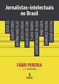 Ler Jornalistas-intelectuais no Brasil, do autor Fábio Henrique Pereira Ler Jornalistas-intelectuais no Brasil, do autor Fábio Henrique Pereira
