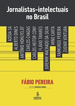Jornalistas-intelectuais no Brasil, do autor Fábio Henrique Pereira