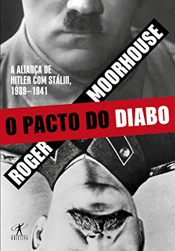 Ler O pacto do diabo: A aliança de Hitler com Stálin, 1939-1941, do autor Roger Moorhouse