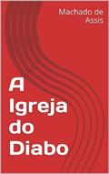 Ler A Igreja do Diabo, do autor Machado de Assis Ler A Igreja do Diabo, do autor Machado de Assis