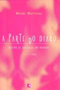 Ler A Parte do Diabo, do autor Michel Maffesoli Ler A Parte do Diabo, do autor Michel Maffesoli