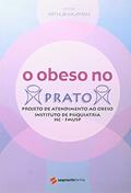 Ler O Obeso no Prato. Projeto de Atendimento ao Obeso Instituto de Psiquiatria HC-FMUSP, do autor Arthur Kaufman