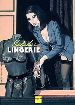 Safadas: Lingerie, do autor Alex Varenne; Altuna; Annie Goetzinger; Arno; Baru; Bignon; Bourguignon; Chiavelli; Clavé; Denis Frémond; El Nowotny; Enki Bilal
