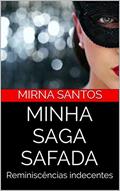 Ler MINHA SAGA SAFADA: Reminiscências indecentes, do autor mirna santos Ler MINHA SAGA SAFADA: Reminiscências indecentes, do autor mirna santos