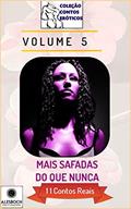 Ler Mais Safadas Do Que Nunca: 11 Contos Reais (Coleção Contos Eróticos Livro 5), do autor Ane Fabien