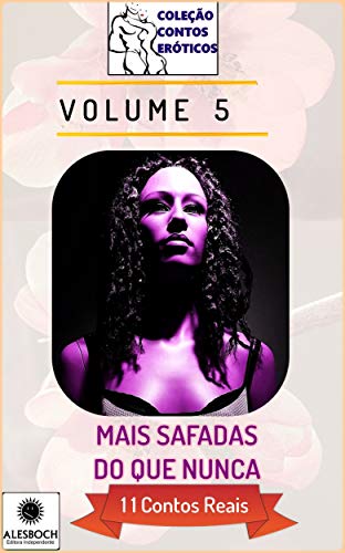 Mais Safadas Do Que Nunca: 11 Contos Reais (Coleção Contos Eróticos Livro 5), do autor Ane Fabien