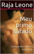Ler Meu primo safado: Conto erótico hétero (versão 2), do autor Raja Leone Ler Meu primo safado: Conto erótico hétero (versão 2), do autor Raja Leone