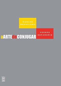 A arte de conjugar verbos espanhóis, do autor Carlos Segoviano