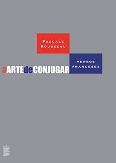 A arte de conjugar verbos franceses, do autor Pascale Rosseau