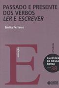 Ler Passado e presente dos verbos ler e escrever, do autor Emilia Ferreiro Ler Passado e presente dos verbos ler e escrever, do autor Emilia Ferreiro