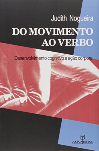 Ler Do Movimento ao Verbo. Desenvolvimento Cognitivo e Ação Corporal, do autor Judith Nogueira