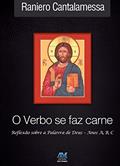 Ler Verbo se faz carne - reflexão - anos A, B, C: Reflexão Sobre a Palavra de Deus - Anos A, B, C, do autor Raniero Cantalamessa Ler Verbo se faz carne - reflexão - anos A, B, C: Reflexão Sobre a Palavra de Deus - Anos A, B, C, do autor Raniero Cantalamessa