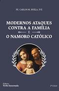 Ler Modernos Ataques Contra A Família E O Namoro Católico, do autor Pe. Carlos M. Buela