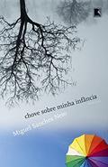 Ler Chove sobre minha infância, do autor Miguel Sanches Neto Ler Chove sobre minha infância, do autor Miguel Sanches Neto