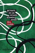Ler Retrato de um viciado quando jovem, do autor Bill Clegg Ler Retrato de um viciado quando jovem, do autor Bill Clegg