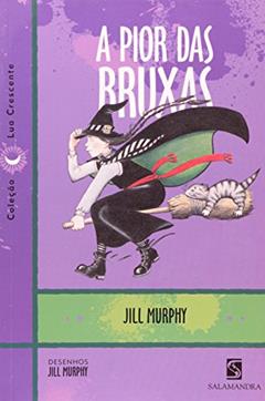 A Pior Das Bruxas, do autor Jill Murphy
