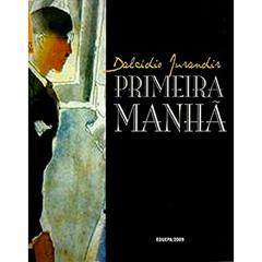 Primeira Manhã., do autor Jurandir, Dalcídio, 1909-1978