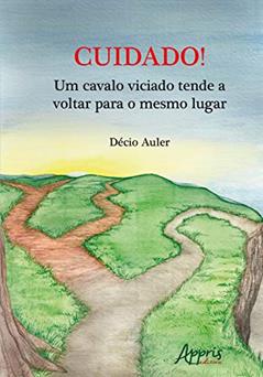 Cuidado! um cavalo viciado tende a voltar para o mesmo lugar, do autor Décio Auler