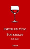 Ler Existia um vício por sangue, do autor Evandro Pereira Luiz
