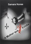 Ler A Mulher que não Existia, do autor Samara Nunes