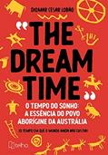 Ler "The Dreamtime" - O Tempo do Sonho: a Essência do Povo Aborígine da Austrália (o Tempo em que o Mundo Ainda Não Existia), do autor Diomar Cesar Lobão