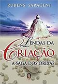 Ler Lendas da Criação - A Saga dos Orixás, do autor Rubens Saraceni
