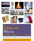 Ler A Bíblia da Wicca: o Guia Definitivo da Magia e da Arte Para os Bruxos, do autor Ann-Marie Gallagher Ler A Bíblia da Wicca: o Guia Definitivo da Magia e da Arte Para os Bruxos, do autor Ann-Marie Gallagher