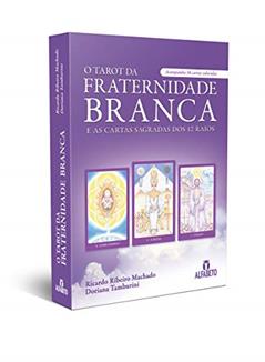 O Tarot da Fraternidade Branca: E as Cartas Sagradas dos 12 Raios, do autor Doriana Tamburini