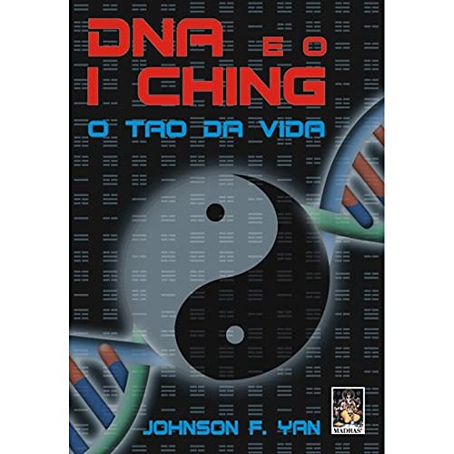 Ler DNA e o I Ching: o tao da Vida, do autor Johnson F. Yan