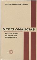 Ler Nefelomancias: ensaios sobre as artes dos romantismos, do autor Ricardo Marques de Azevedo Ler Nefelomancias: ensaios sobre as artes dos romantismos, do autor Ricardo Marques de Azevedo