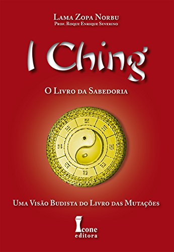 Ler I Ching. O Livro da Sabedoria, do autor Lama Zopa Norbu; Roque Enrique Severino