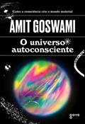 Ler O universo autoconsciente: Como a consciência cria o mundo material, do autor Amit Goswami Ler O universo autoconsciente: Como a consciência cria o mundo material, do autor Amit Goswami