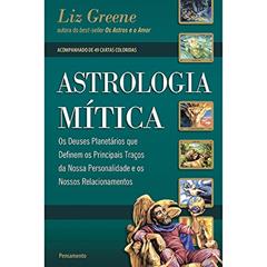 Astrologia Mítica, do autor Liz Greene